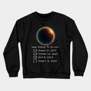 Solar Eclipse To Do List 2017 2023 2024 2026 Annular Totality Crewneck Sweatshirt